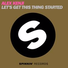 Alex Kenji: Let's Get This Thing Started