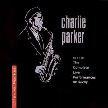 Charlie Parker: Best Of The Complete Live Performances On Savoy