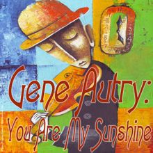 Gene Autry: You Are My Sunshine