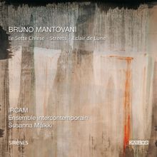 Ensemble Intercontemporain: Bruno Mantovani: Le sette chiese, Streets & Éclair de lune