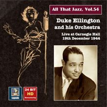 Duke Ellington Orchestra: All That Jazz, Vol. 54: Duke Ellington & His Orchestra Live at Carnegie Hall, December 19, 1944 (Remastered 2015)