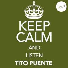 Tito Puente: Keep Calm and Listen Tito Puente (Vol. 02)