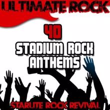Starlite Rock Revival: Ultimate Rock: 40 Stadium Rock Anthems