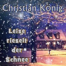 Christian König: Leise rieselt der Schnee