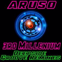 Aruso: 3rd Millenium Deepside Groove Remixes