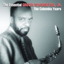 Grover Washington, Jr.: The Essential Grover Washington, Jr.: The Columbia Years