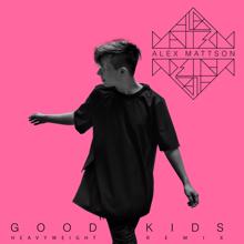 Alex Mattson: Good Kids (Heavyweight Remix)