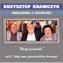 Krzysztof Krawczyk: Andrzej Kosmala & Ryszard Kniat 'Nasze piosenki', Vol. 2 "Gdy nam śpiewał Elvis Presley"