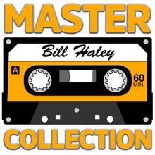 Bill Haley: Master Collection