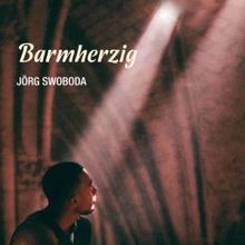 Jörg Swoboda: Barmherzig (Lied zur Jahreslosung 2021)