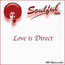 Soulful Cafe: Love Is Direct