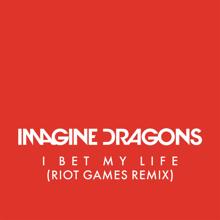 Imagine Dragons: I Bet My Life (Riot Games Remix)