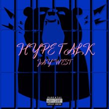 Jay West: Hype Talk