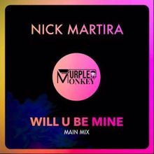 Nick Martira: Will U Be Mine