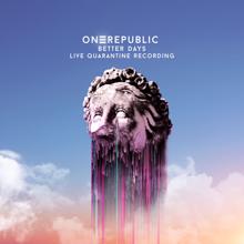 OneRepublic: Better Days (Live Quarantine Recording)