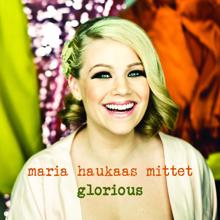 Maria Haukaas Mittet: Glorious