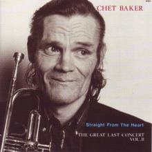 Chet Baker: Straight from the Heart - The Great Last Concert Vol. II