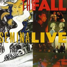 The Fall: Seminal Live