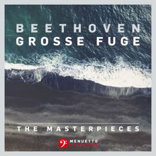 Fine Arts Quartet: The Masterpieces, Beethoven: Grosse Fuge in B-Flat Major, Op. 133