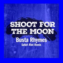 Busta Rhymes: Shoot For The Moon (Safari Riot Remix)