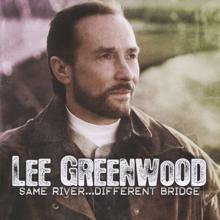 Lee Greenwood: Lee Greenwood Same River…Different Bridge