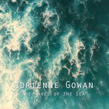 Adrienne Gowan: The Waves of the Sea