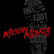 Michael Monroe: One Foot Outta The Grave