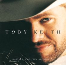 Toby Keith: You Shouldn't Kiss Me Like This