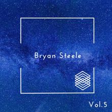 Bryan Steele: Bryan Steele, Vol. 5