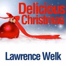 Lawrence Welk: Delicious Christmas