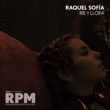 Raquel Sofía: Rie y Llora