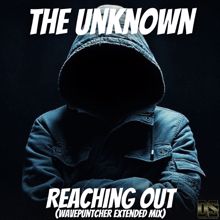 The Unknown: Reaching Out (Wavepuntcher Extended Mix)