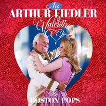 Arthur Fiedler and the Boston Pops Orchestra: An Arthur Fiedler Valentine