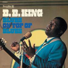 B.B. King: Blues On Top Of Blues