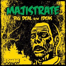 Majistrate: Big Deal / Ideas