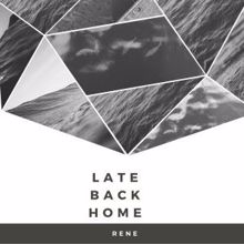 Rene: Late Back Home