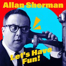 Allan Sherman: Let's Have Fun! (Remastered)