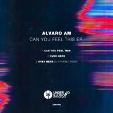 Alvaro AM: Can You Feel This EP