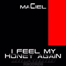 Maciel: I Feel My Honey Again