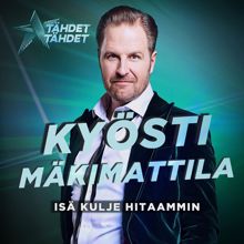 Kyösti Mäkimattila: Isä kulje hitaammin (Tähdet, tähdet kausi 5)