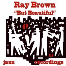 Ray Brown: But Beautiful