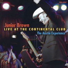 Junior Brown: The Austin Experience (Live At The Continental Club, Austin, TX / April 3 & 4, 2005)