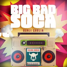 Bunji Garlin: Big Bad Soca