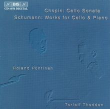 Roland Pöntinen: Chopin: Cello Sonata in G Minor / Schumann: Phantasiestucke, Op. 73