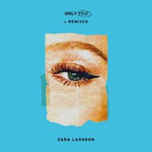 Zara Larsson: Only You + Remixes