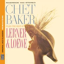 Chet Baker: Plays The Best Of Lerner & Loewe [Original Jazz Classics Remasters]