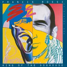 Francis Rossi: King Of The Doghouse