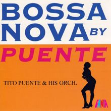 Tito Puente And His Orchestra: Bossa Nova