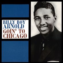 Billy Boy Arnold: Goin' To Chicago