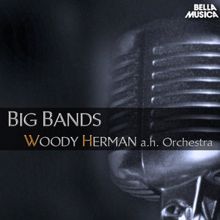 Woody Herman And His Orchestra: Big Bands: Woody Herman and His Orchestra